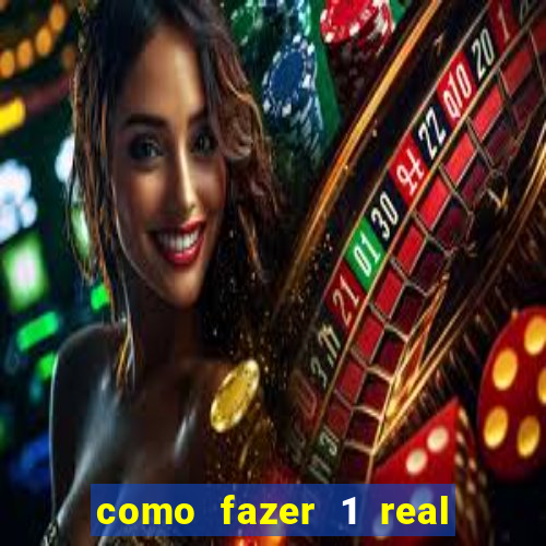 como fazer 1 real virar 100